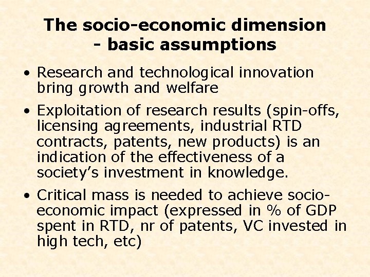 The socio-economic dimension - basic assumptions • Research and technological innovation bring growth and