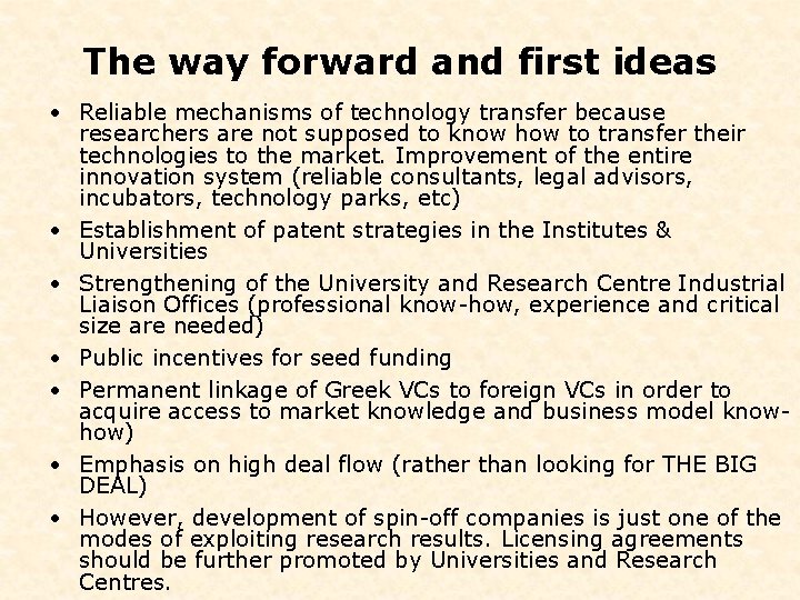 The way forward and first ideas • Reliable mechanisms of technology transfer because researchers