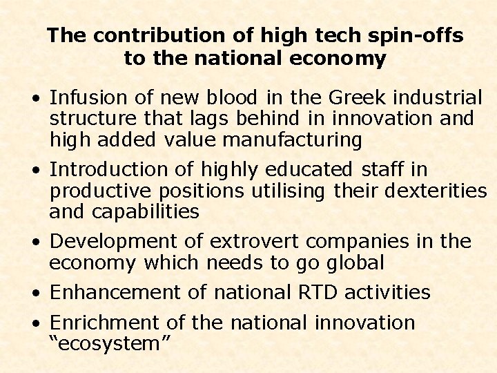 The contribution of high tech spin-offs to the national economy • Infusion of new