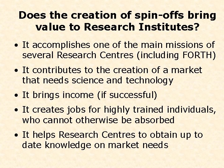 Does the creation of spin-offs bring value to Research Institutes? • It accomplishes one