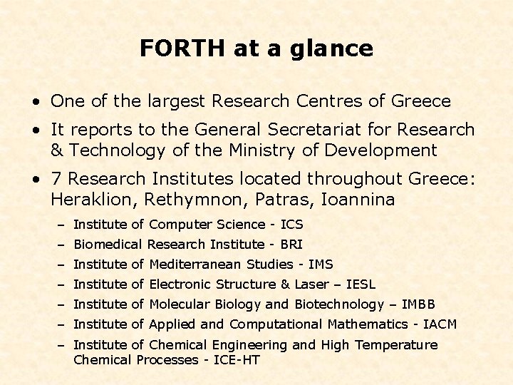 FORTH at a glance • One of the largest Research Centres of Greece •