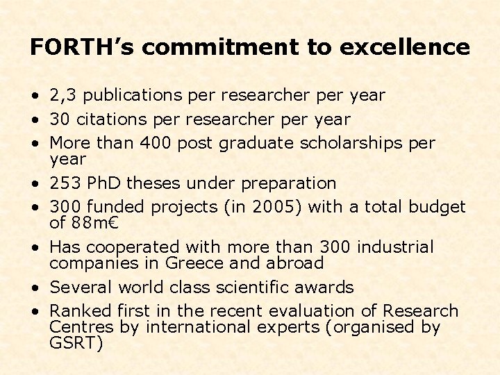 FORTH’s commitment to excellence • 2, 3 publications per researcher per year • 30