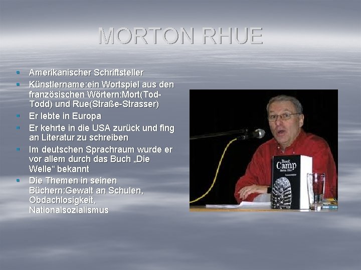 MORTON RHUE § Amerikanischer Schriftsteller § Künstlername: ein Wortspiel aus den französischen Wörtern: Mort(Tod.