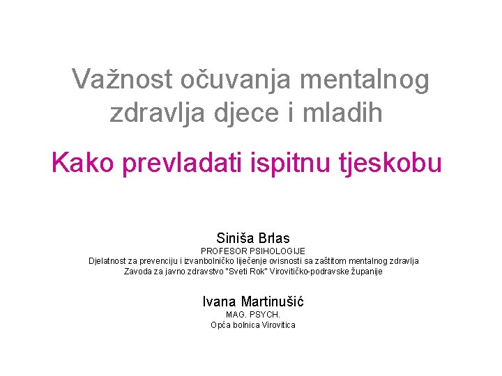 Važnost očuvanja mentalnog zdravlja djece i mladih Kako prevladati ispitnu tjeskobu Siniša Brlas PROFESOR