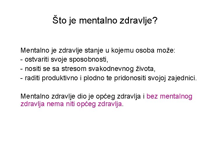 Što je mentalno zdravlje? Mentalno je zdravlje stanje u kojemu osoba može: - ostvariti