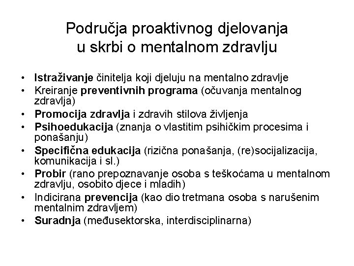 Područja proaktivnog djelovanja u skrbi o mentalnom zdravlju • Istraživanje činitelja koji djeluju na
