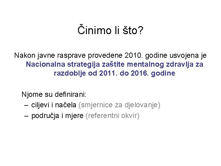 Činimo li što? Nakon javne rasprave provedene 2010. godine usvojena je Nacionalna strategija zaštite