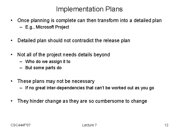 Implementation Plans • Once planning is complete can then transform into a detailed plan