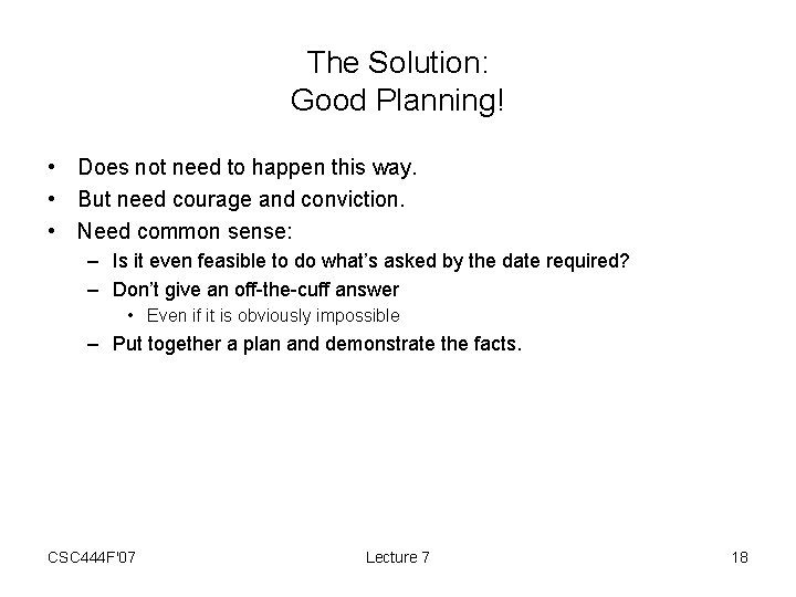 The Solution: Good Planning! • Does not need to happen this way. • But