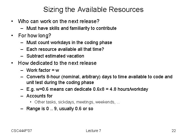 Sizing the Available Resources • Who can work on the next release? – Must