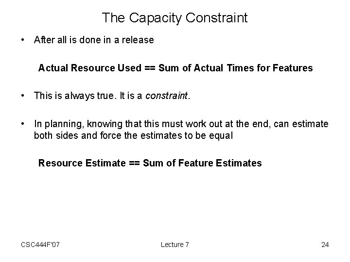The Capacity Constraint • After all is done in a release Actual Resource Used
