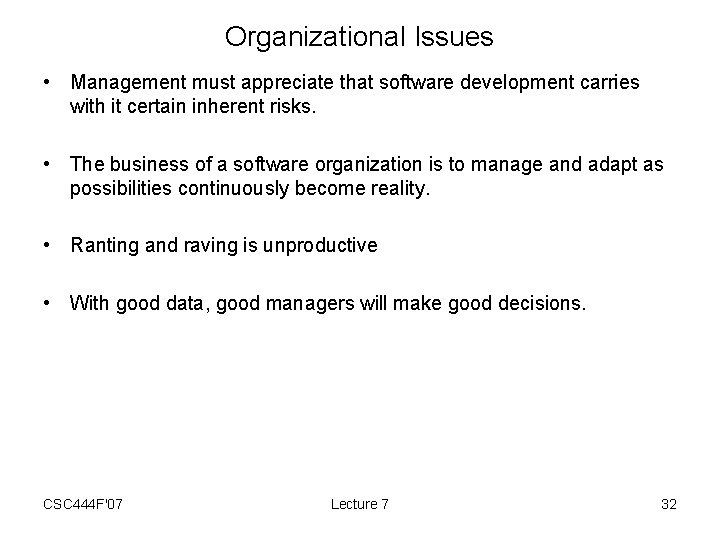 Organizational Issues • Management must appreciate that software development carries with it certain inherent