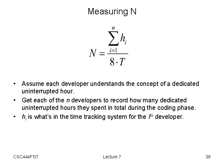 Measuring N • Assume each developer understands the concept of a dedicated uninterrupted hour.