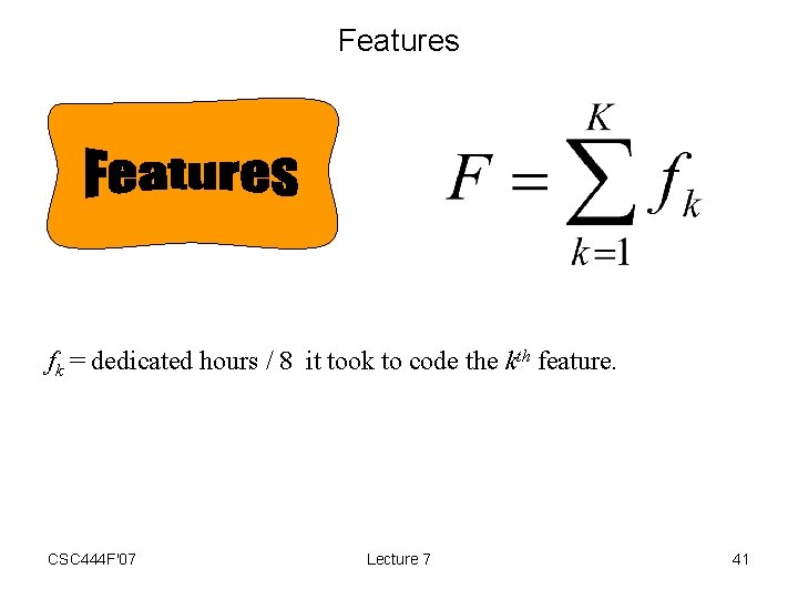 Features fk = dedicated hours / 8 it took to code the kth feature.