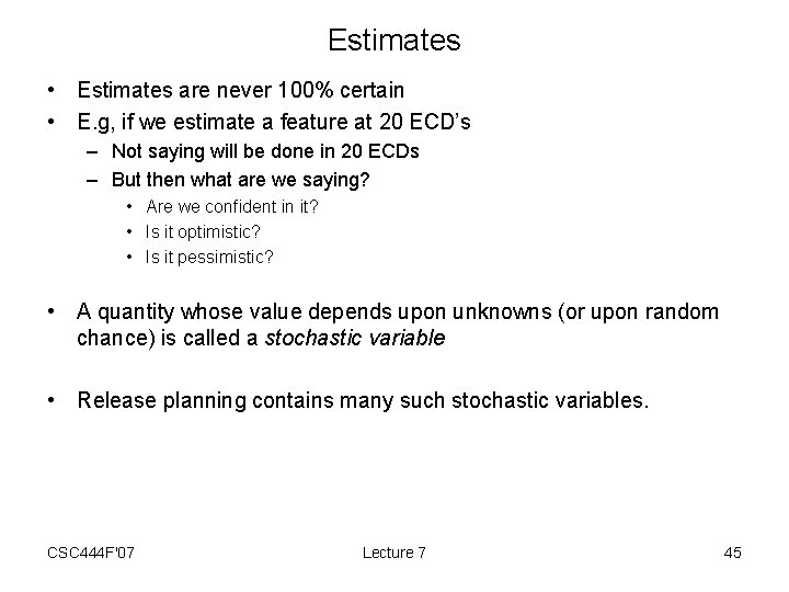 Estimates • Estimates are never 100% certain • E. g, if we estimate a