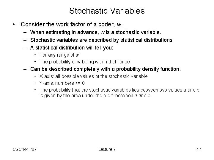 Stochastic Variables • Consider the work factor of a coder, w. – When estimating