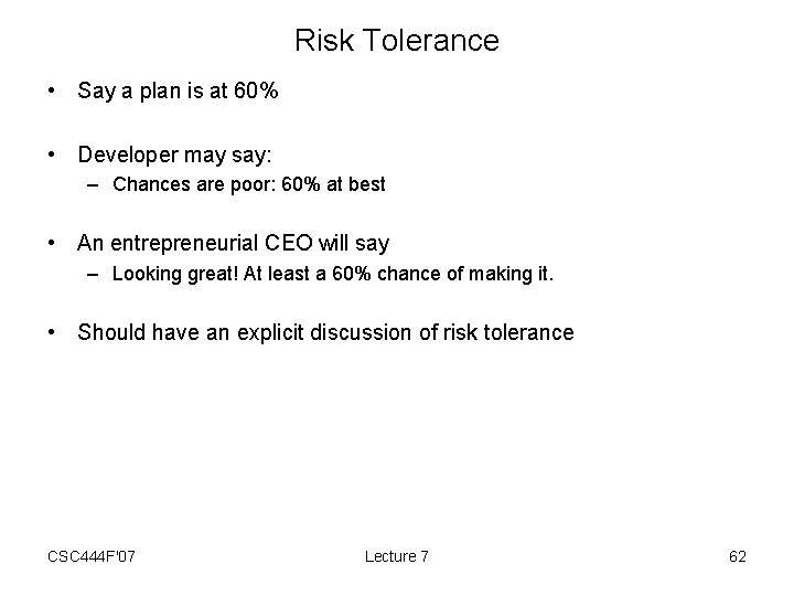 Risk Tolerance • Say a plan is at 60% • Developer may say: –