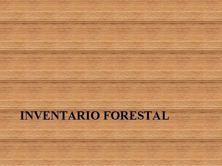 INVENTARIO FORESTAL INVENTARIO FORESTAL