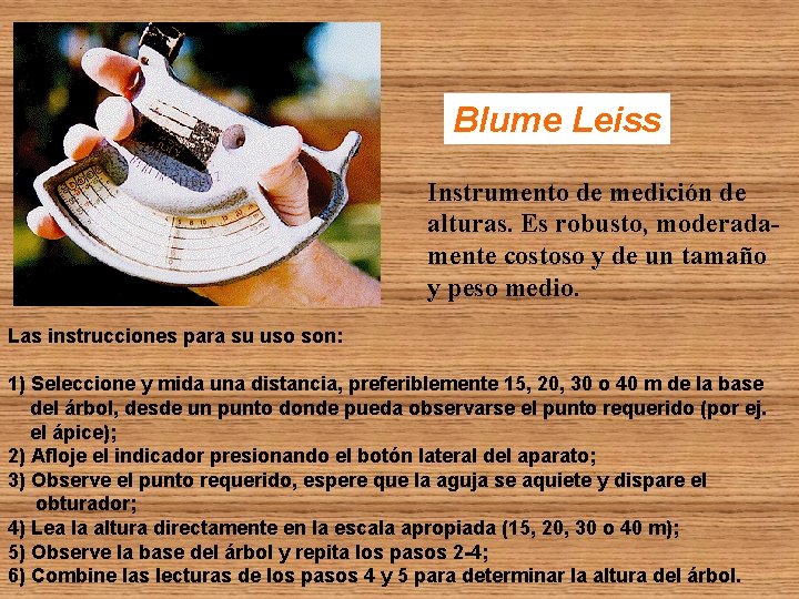 Blume Leiss Instrumento de medición de alturas. Es robusto, moderadamente costoso y de un Blume Leiss Instrumento de medición de alturas. Es robusto, moderadamente costoso y de un