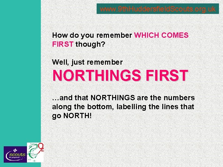 www. 9 th. Huddersfield. Scouts. org. uk How do you remember WHICH COMES FIRST