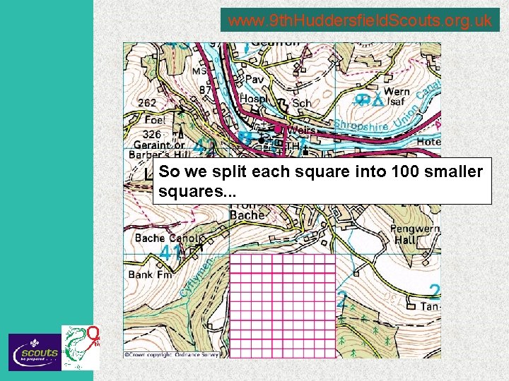 www. 9 th. Huddersfield. Scouts. org. uk So we split each square into 100