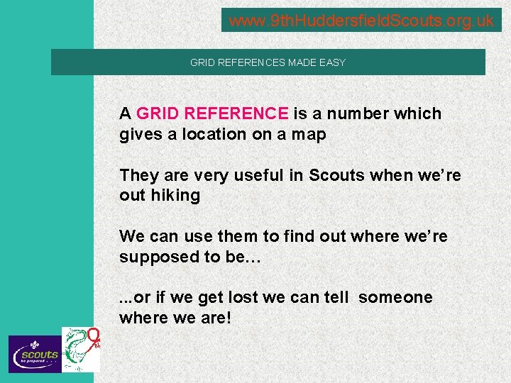 www. 9 th. Huddersfield. Scouts. org. uk GRID REFERENCES MADE EASY A GRID REFERENCE