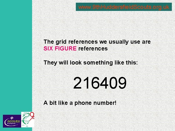 www. 9 th. Huddersfield. Scouts. org. uk The grid references we usually use are