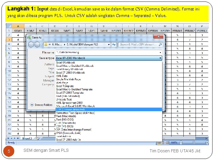 Langkah 1: Input data di Excel, kemudian save as ke dalam format CSV (Comma