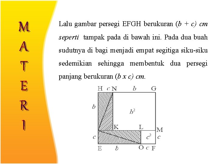 M A T E R I Lalu gambar persegi EFGH berukuran (b + c) M A T E R I Lalu gambar persegi EFGH berukuran (b + c)