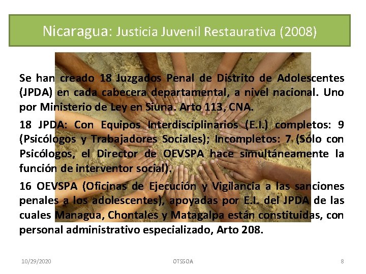 Nicaragua: Justicia Juvenil Restaurativa (2008) Se han creado 18 Juzgados Penal de Distrito de