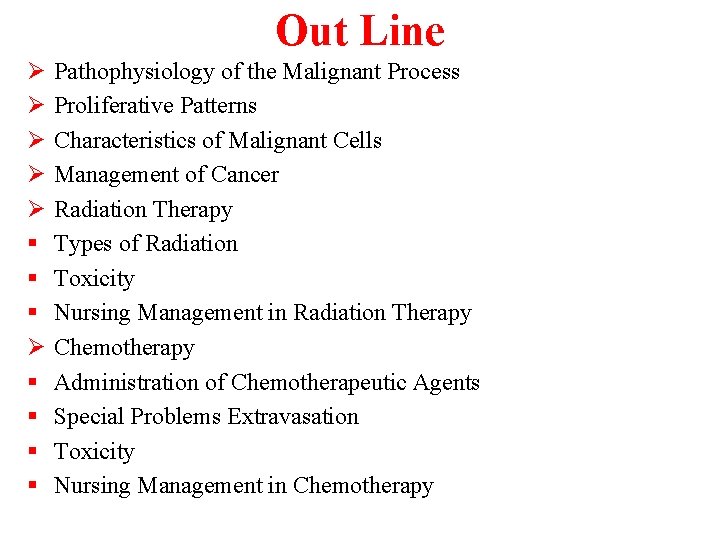 Out Line Ø Ø Ø § § § § Pathophysiology of the Malignant Process
