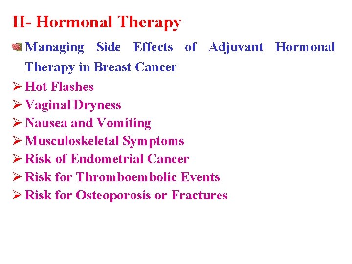 II- Hormonal Therapy Managing Side Effects of Adjuvant Hormonal Therapy in Breast Cancer Ø