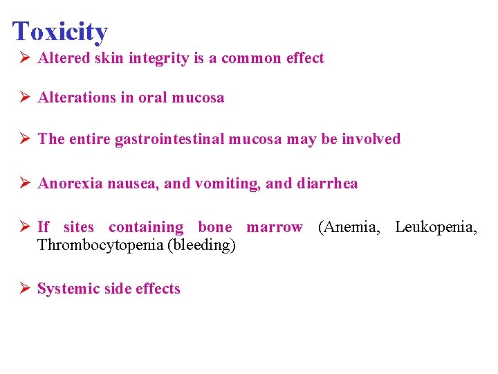 Toxicity Ø Altered skin integrity is a common effect Ø Alterations in oral mucosa