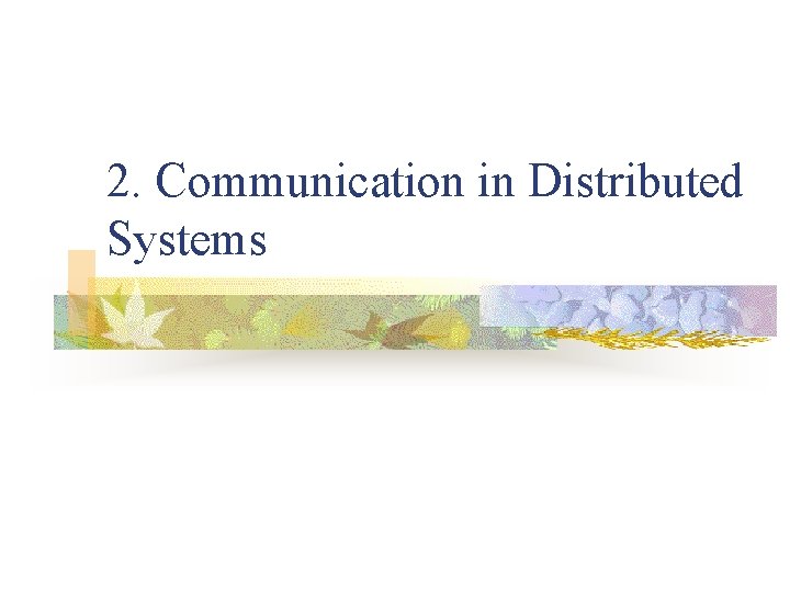 2. Communication in Distributed Systems 