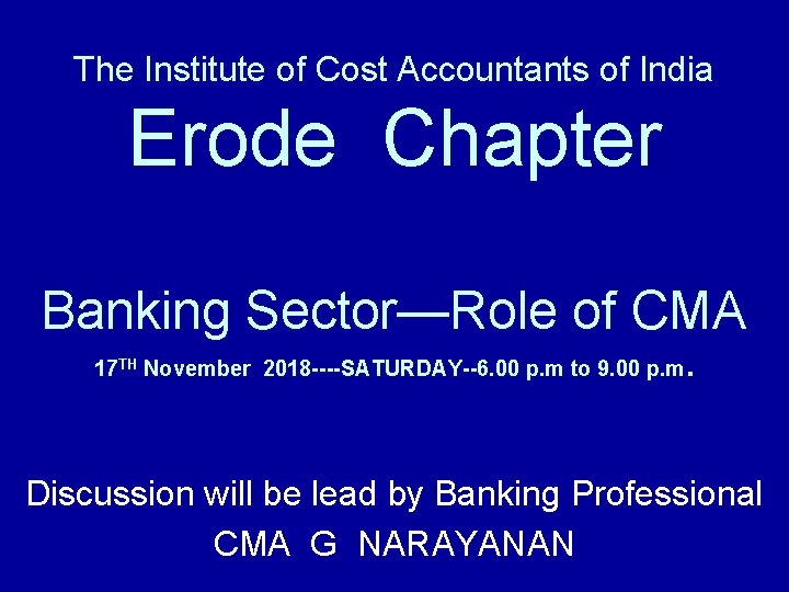 The Institute of Cost Accountants of India Erode Chapter Banking Sector—Role of CMA 17