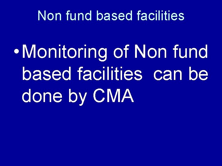 Non fund based facilities • Monitoring of Non fund based facilities can be done