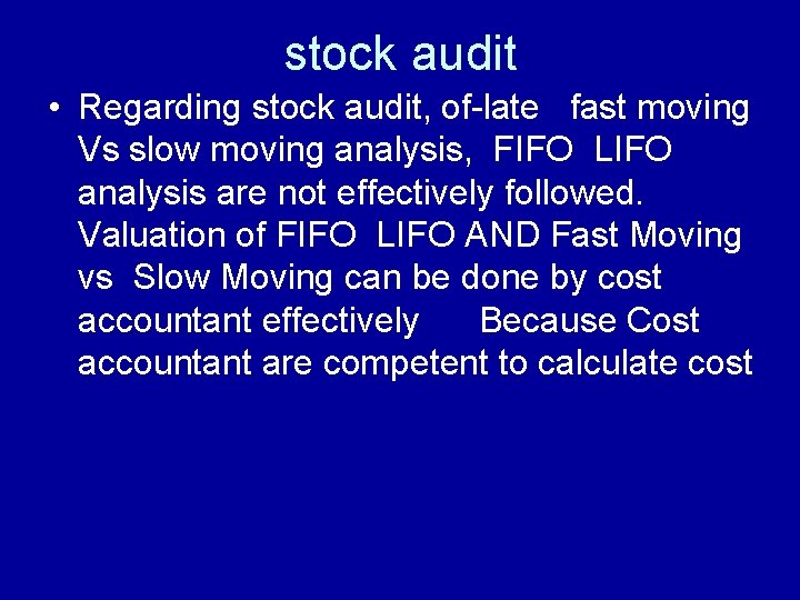 stock audit • Regarding stock audit, of-late fast moving Vs slow moving analysis, FIFO
