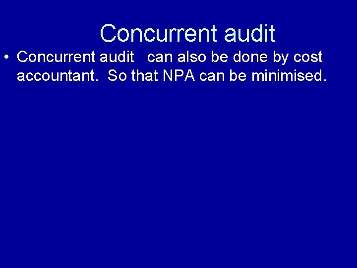 Concurrent audit • Concurrent audit can also be done by cost accountant. So that