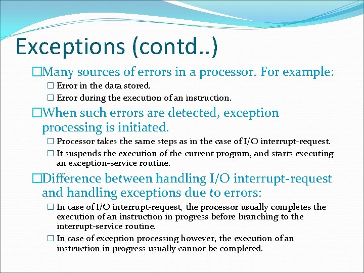 Exceptions (contd. . ) �Many sources of errors in a processor. For example: �