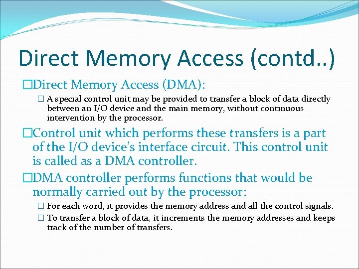 Direct Memory Access (contd. . ) �Direct Memory Access (DMA): � A special control
