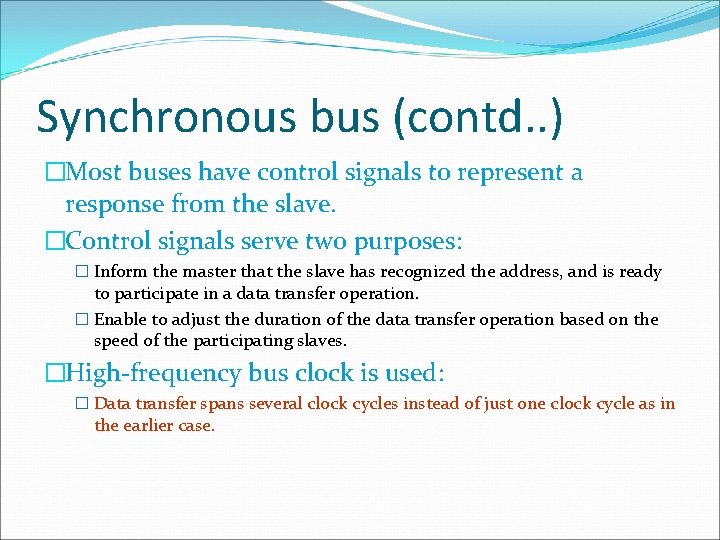 Synchronous bus (contd. . ) �Most buses have control signals to represent a response