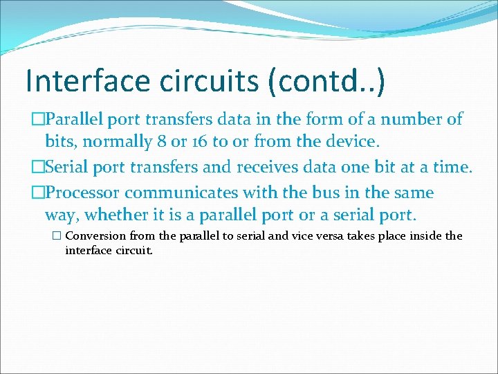 Interface circuits (contd. . ) �Parallel port transfers data in the form of a