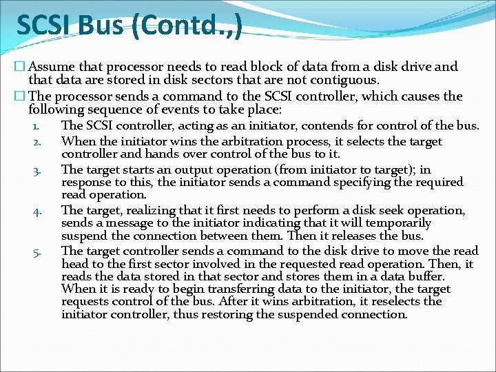 SCSI Bus (Contd. , ) � Assume that processor needs to read block of