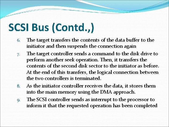 SCSI Bus (Contd. , ) 6. 7. 8. 9. The target transfers the contents