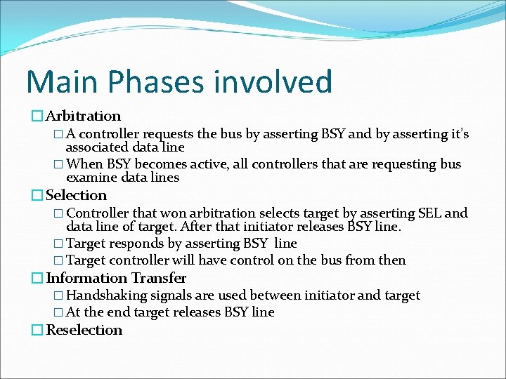 Main Phases involved �Arbitration � A controller requests the bus by asserting BSY and