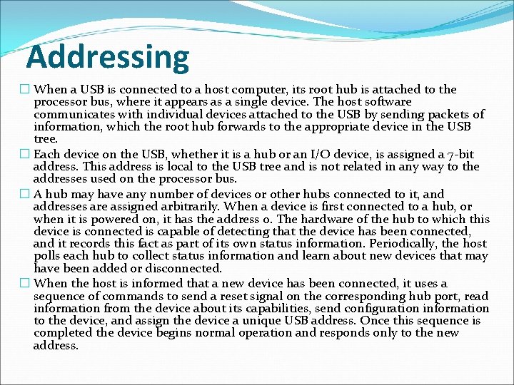 Addressing � When a USB is connected to a host computer, its root hub