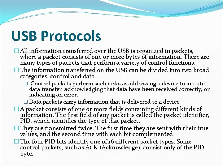 USB Protocols � All information transferred over the USB is organized in packets, where