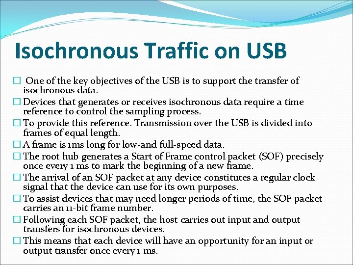 Isochronous Traffic on USB � One of the key objectives of the USB is