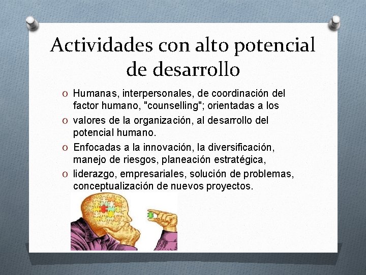 Actividades con alto potencial de desarrollo O Humanas, interpersonales, de coordinación del factor humano,