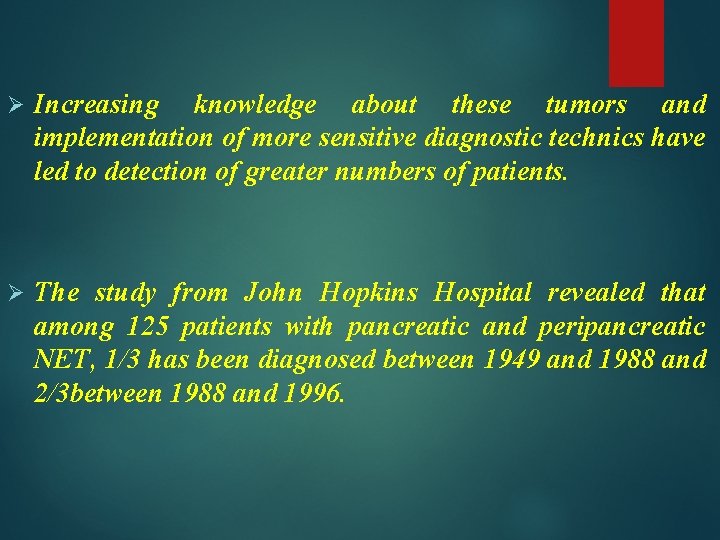 Ø Increasing knowledge about these tumors and implementation of more sensitive diagnostic technics have